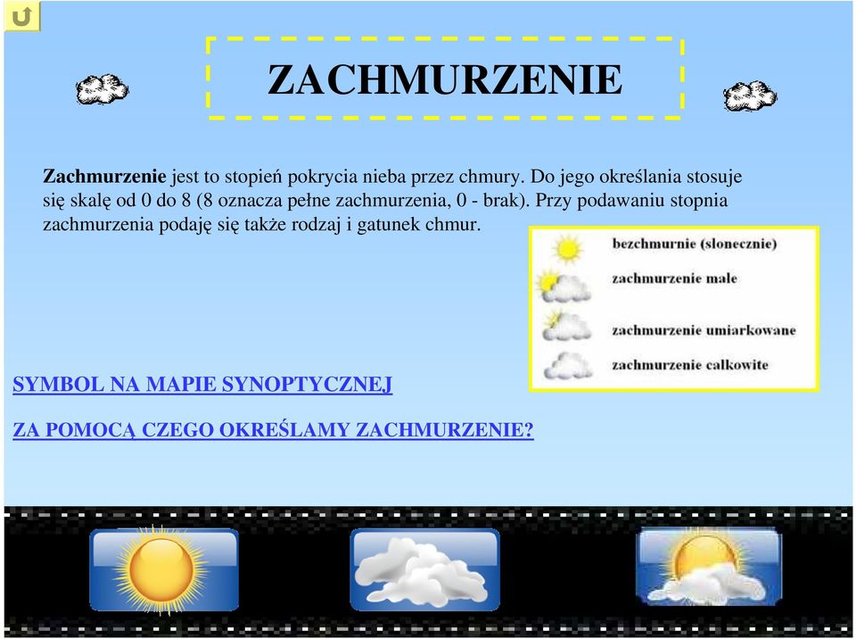 zachmurzenia, 0 - brak).