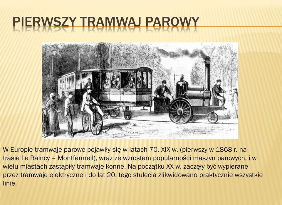 na trasie Le Raincy Montfermeil), wraz ze wzrostem popularności maszyn parowych, i w wielu