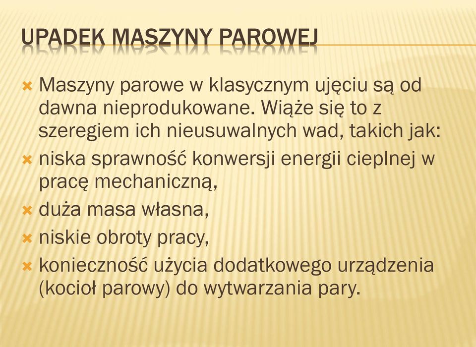 Wiąże się to z szeregiem ich nieusuwalnych wad, takich jak: niska sprawność