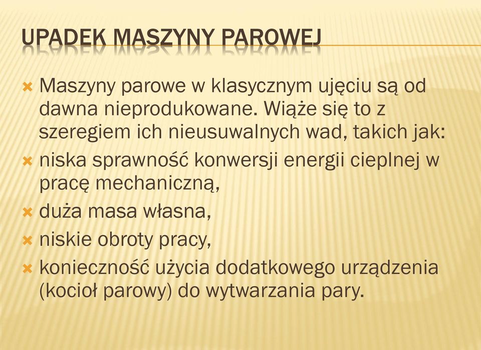 Wiąże się to z szeregiem ich nieusuwalnych wad, takich jak: niska sprawność