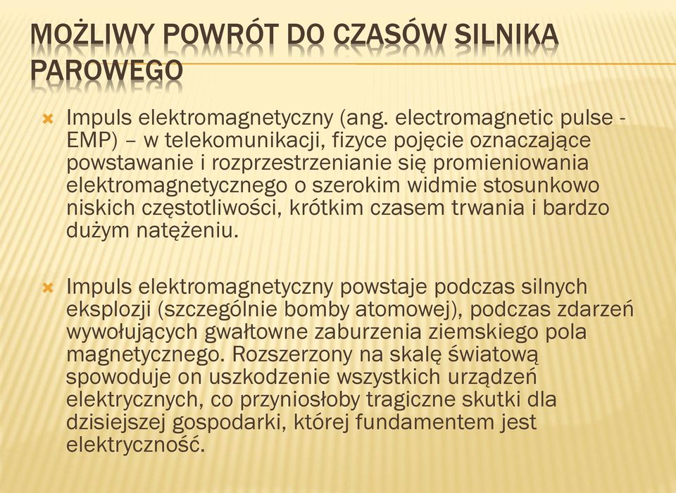 stosunkowo niskich częstotliwości, krótkim czasem trwania i bardzo dużym natężeniu.