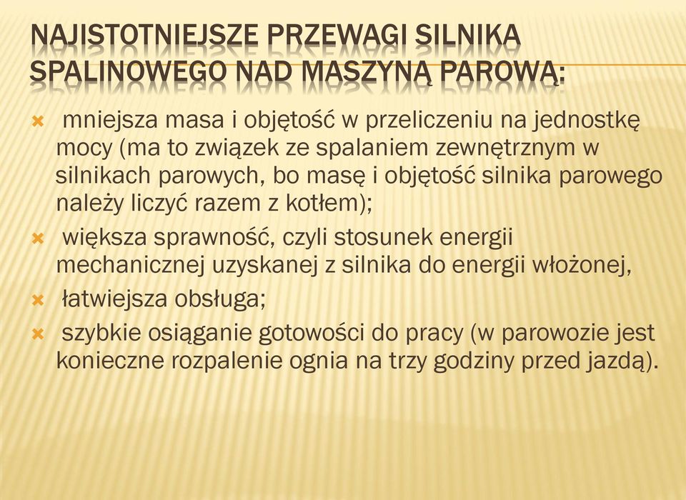 razem z kotłem); większa sprawność, czyli stosunek energii mechanicznej uzyskanej z silnika do energii włożonej,