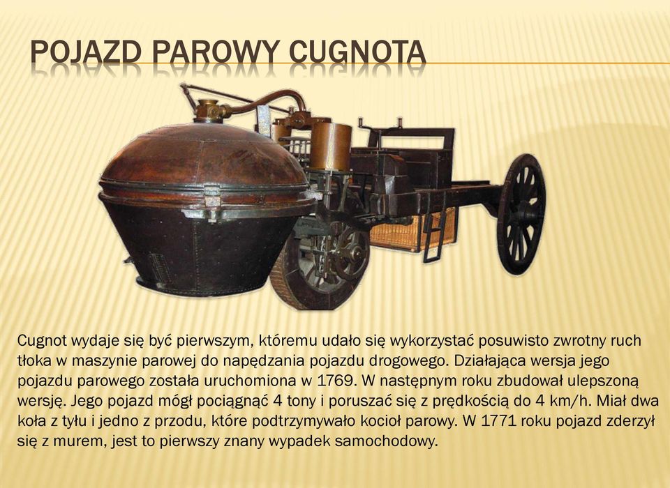 W następnym roku zbudował ulepszoną wersję. Jego pojazd mógł pociągnąć 4 tony i poruszać się z prędkością do 4 km/h.