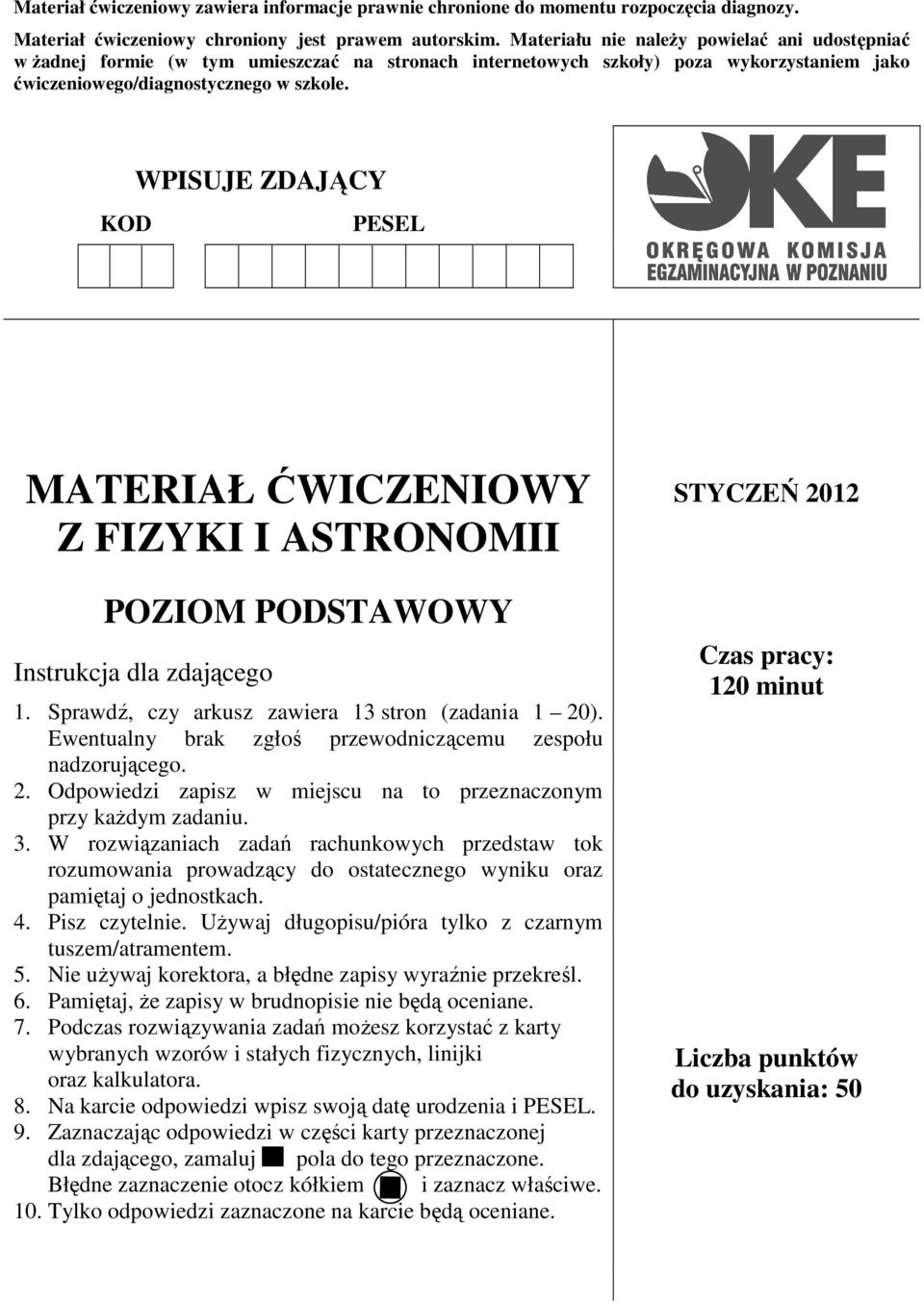 KOD WPISUJE ZDAJĄCY PESEL MATERIAŁ ĆWICZENIOWY Z FIZYKI I ASTRONOMII POZIOM PODSTAWOWY Instrukcja dla zdającego 1. Sprawdź, czy arkusz zawiera 13 stron (zadania 1 20).