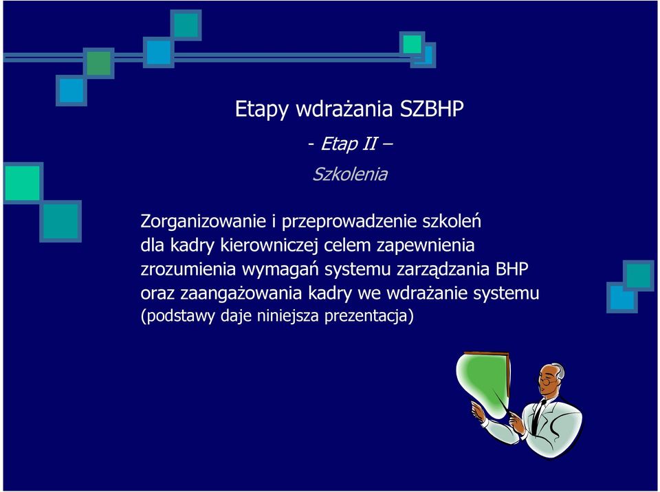 zapewnienia zrozumienia wymagań systemu zarządzania BHP oraz