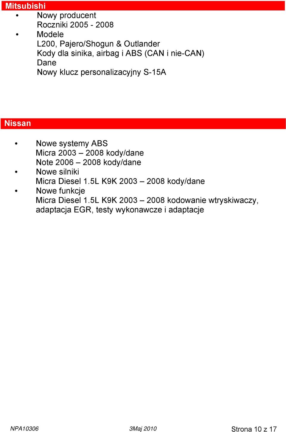 Note 2006 2008 kody/dane Nowe silniki Micra Diesel 1.5L K9K 2003 2008 kody/dane Nowe funkcje Micra Diesel 1.