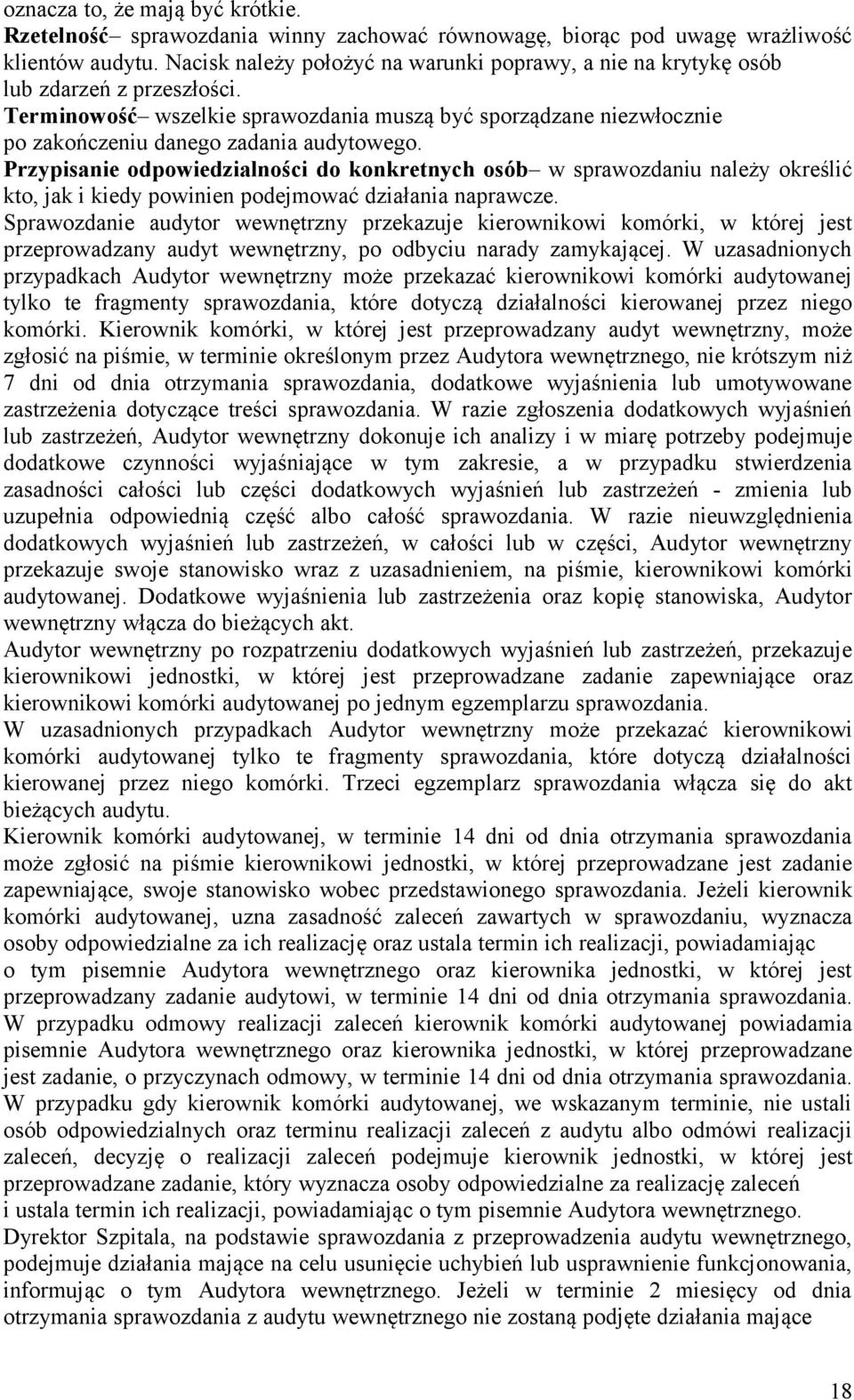 Terminowość wszelkie sprawozdania muszą być sporządzane niezwłocznie po zakończeniu danego zadania audytowego.