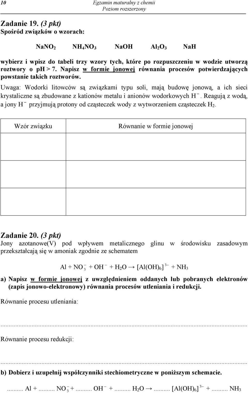 Napisz w formie jonowej równania procesów potwierdzających powstanie takich roztworów.