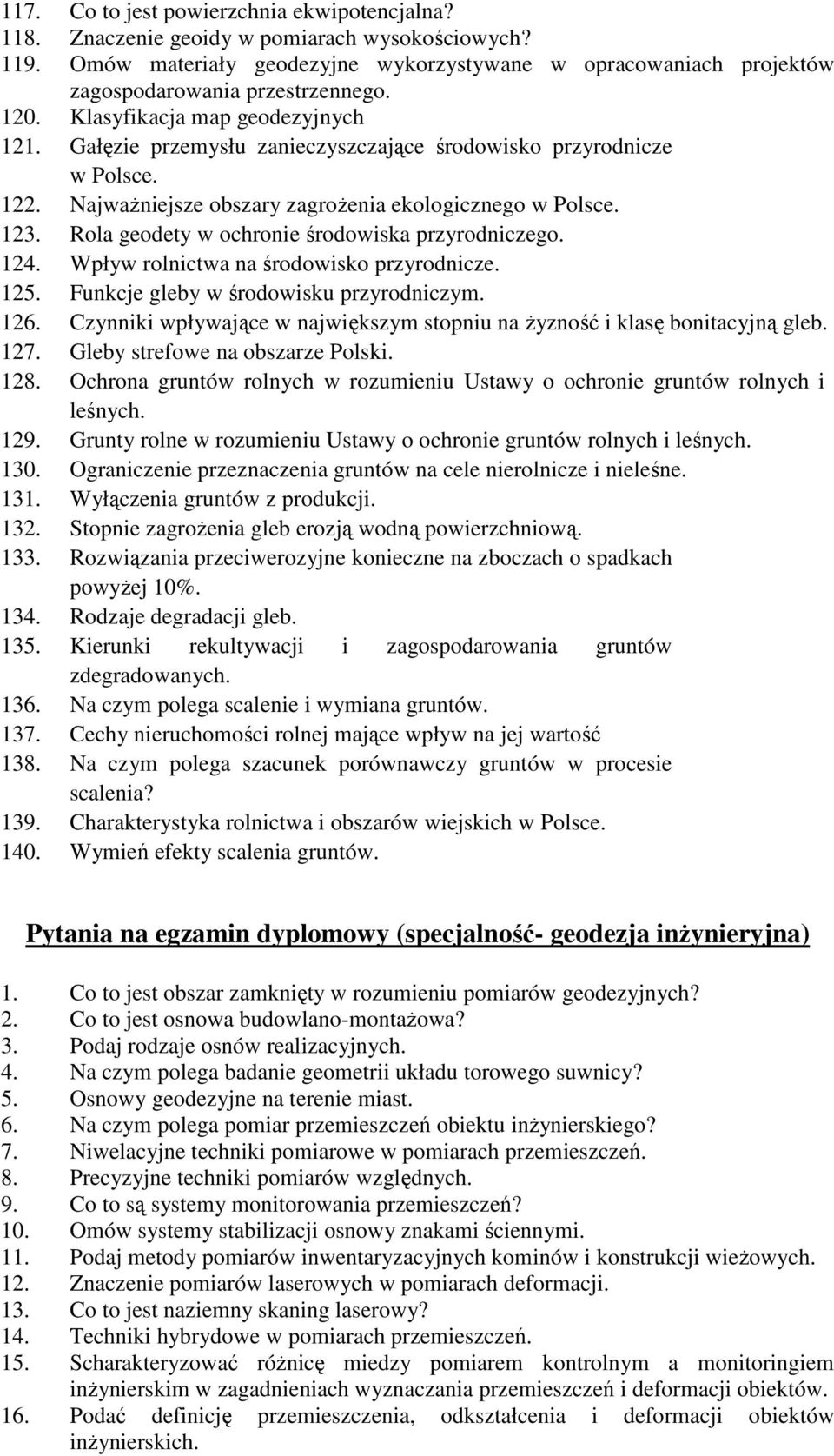 Rola geodety w ochronie środowiska przyrodniczego. 124. Wpływ rolnictwa na środowisko przyrodnicze. 125. Funkcje gleby w środowisku przyrodniczym. 126.