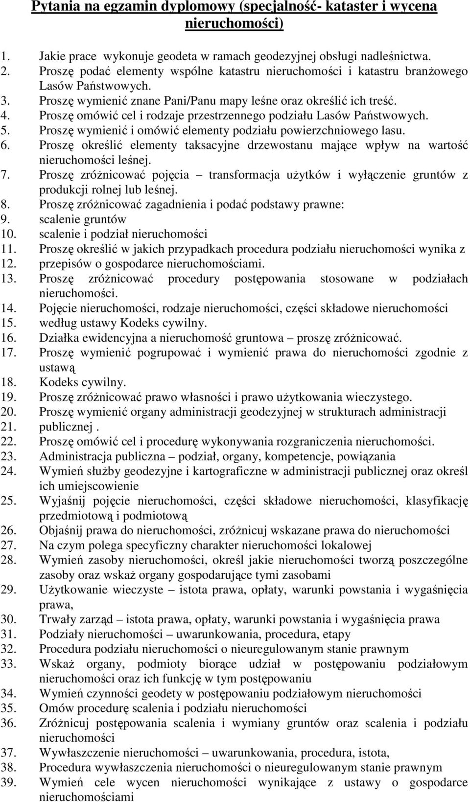 Proszę omówić cel i rodzaje przestrzennego podziału Lasów Państwowych. 5. Proszę wymienić i omówić elementy podziału powierzchniowego lasu. 6.