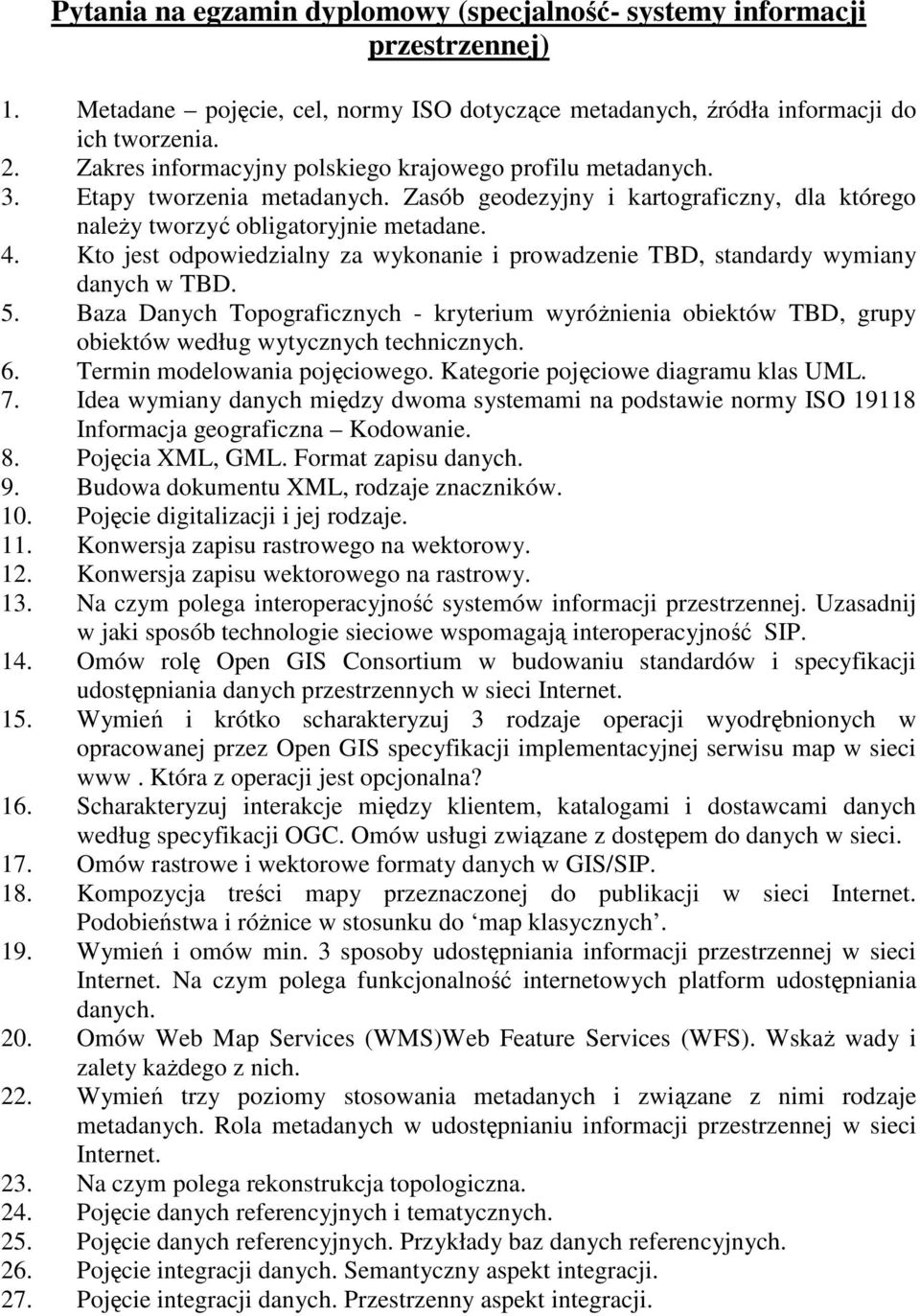 Kto jest odpowiedzialny za wykonanie i prowadzenie TBD, standardy wymiany danych w TBD. 5.