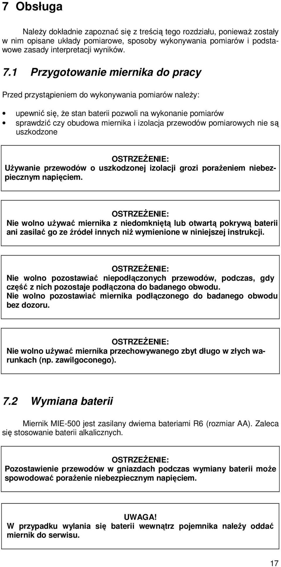 pomiarowych nie są uszkodzone OSTRZEŻENE: Używanie przewodów o uszkodzonej izolacji grozi porażeniem niebezpiecznym napięciem.