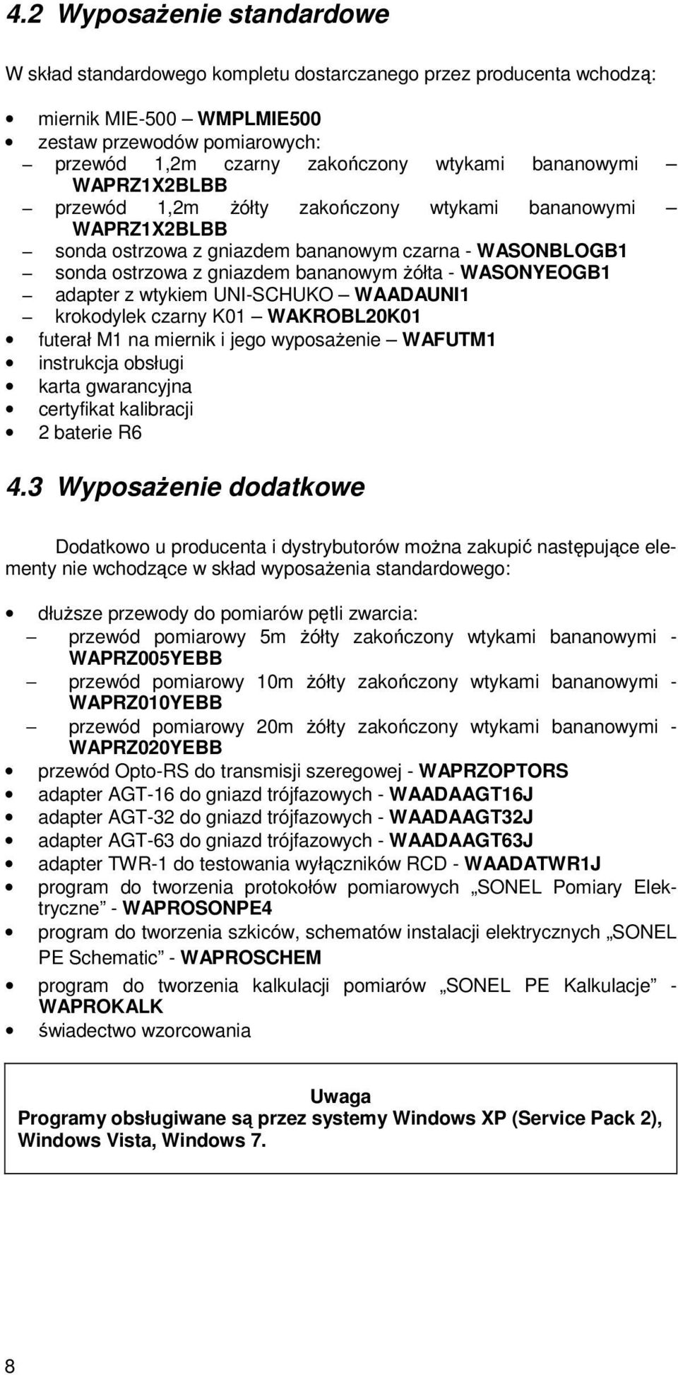 adapter z wtykiem UN-SCHUKO WAADAUN1 krokodylek czarny K01 WAKROBL20K01 futerał M1 na miernik i jego wyposażenie WAFUTM1 instrukcja obsługi karta gwarancyjna certyfikat kalibracji 2 baterie R6 4.