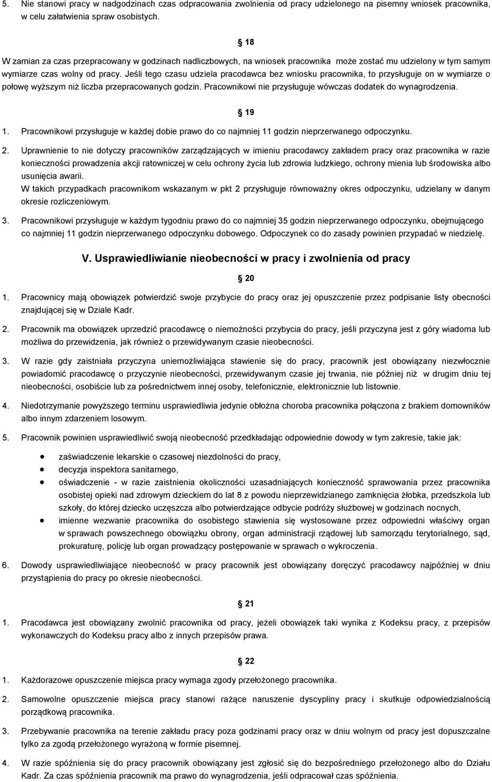 Jeśli tego czasu udziela pracodawca bez wniosku pracownika, to przysługuje on w wymiarze o połowę wyższym niż liczba przepracowanych godzin.