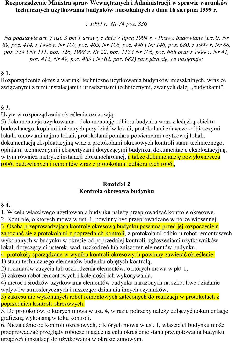 726, 1998 r. Nr 22, poz. 118 i Nr 106, poz. 668 oraz z 1999 r. Nr 41, poz. 412, Nr 49, poz. 483 i Nr 62, poz. 682) zarządza się, co następuje: 1.