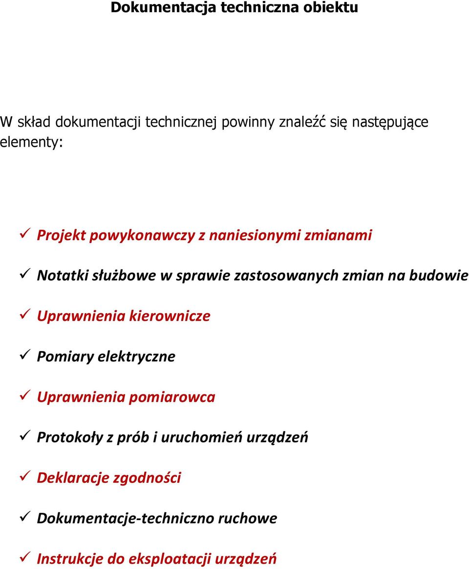 zmian na budowie Uprawnienia kierownicze Pomiary elektryczne Uprawnienia pomiarowca Protokoły z prób