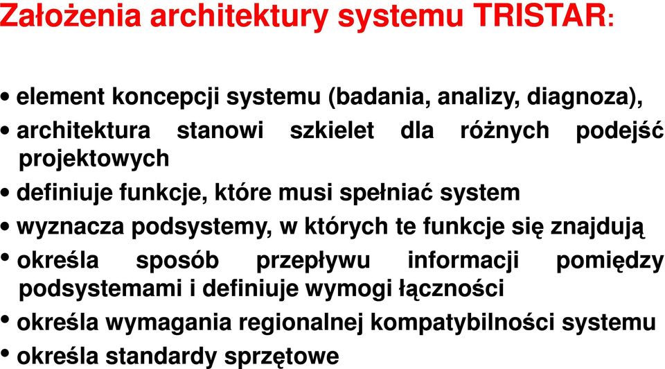 podejść wyznacza podsystemy, w których te funkcje się znajdują określa sposób przepływu informacji