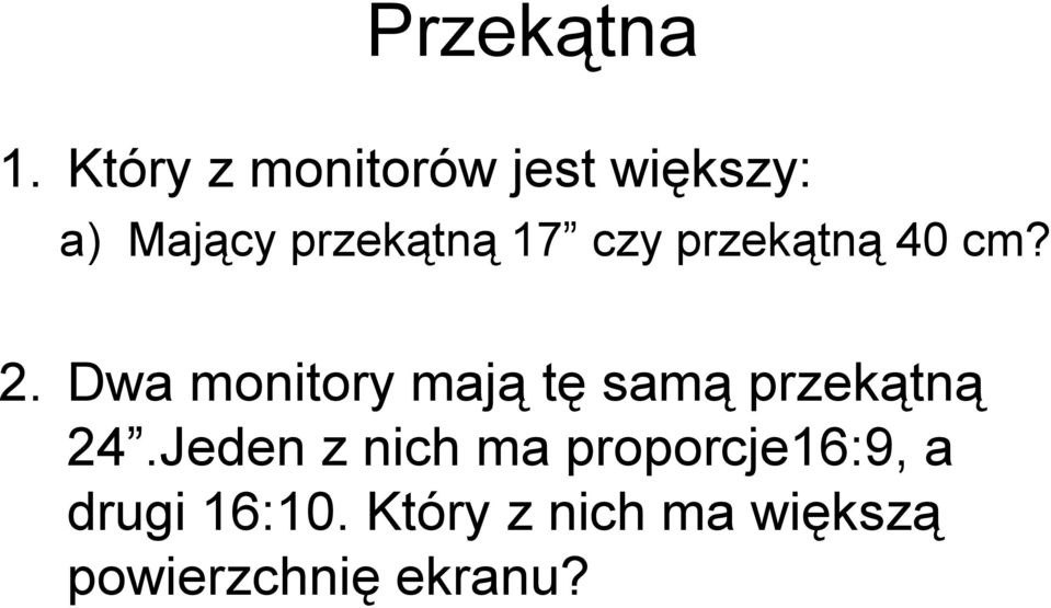 czy przekątną 40 cm? 2.