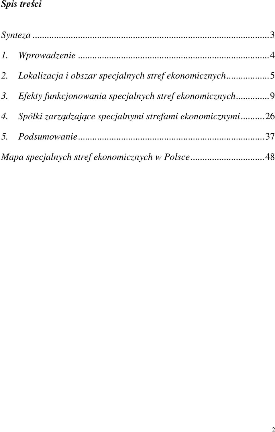 Efekty funkcjonowania specjalnych stref ekonomicznych... 9 4.