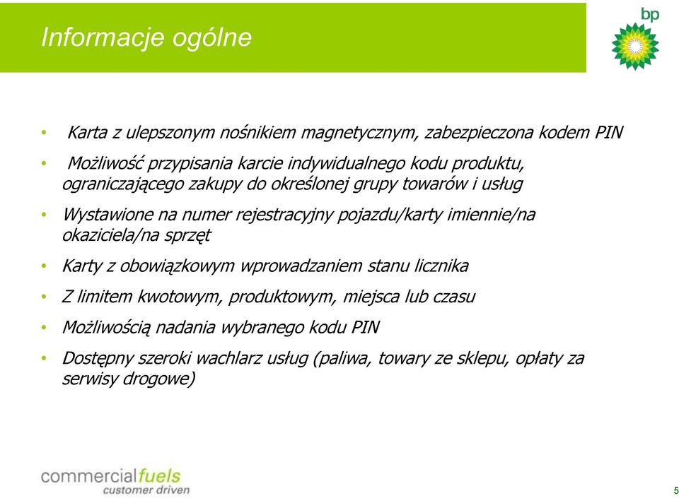 pojazdu/karty imiennie/na okaziciela/na sprzęt Karty z obowiązkowym wprowadzaniem stanu licznika Z limitem kwotowym,