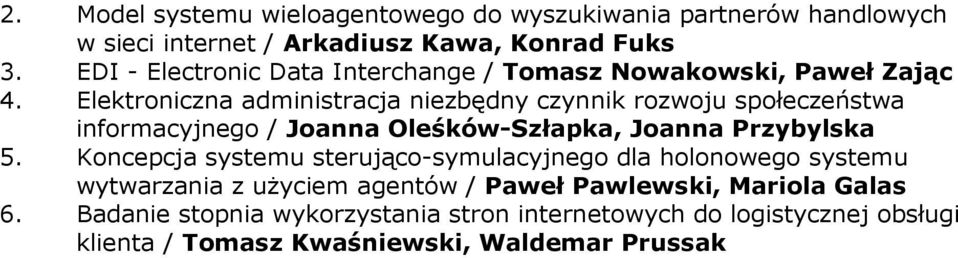 Elektroniczna administracja niezbędny czynnik rozwoju społeczeństwa informacyjnego / Joanna Oleśków-Szłapka, Joanna Przybylska 5.