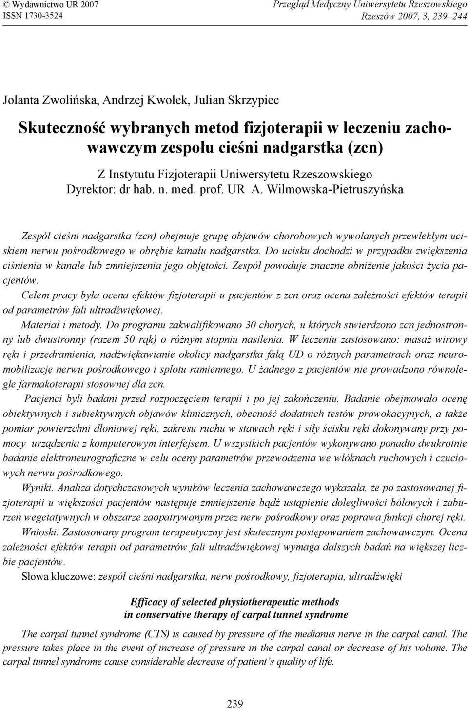 Wilmowska-Pietruszyńska Zespół cieśni nadgarstka (zcn) obejmuje grupę objawów chorobowych wywołanych przewlekłym uciskiem nerwu pośrodkowego w obrębie kanału nadgarstka.