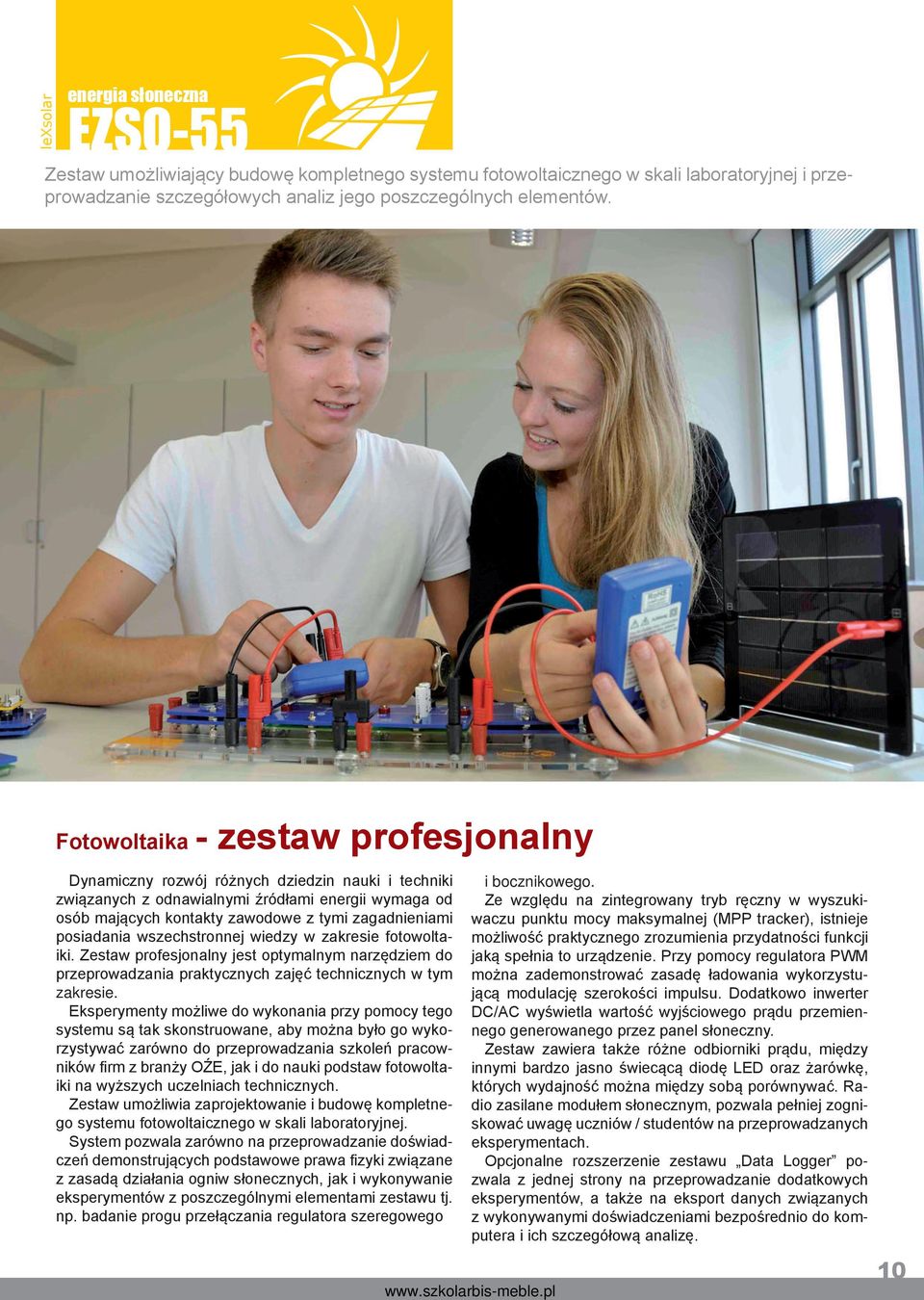posiadania wszechstronnej wiedzy w zakresie fotowoltaiki. Zestaw profesjonalny jest optymalnym narzędziem do przeprowadzania praktycznych zajęć technicznych w tym zakresie.