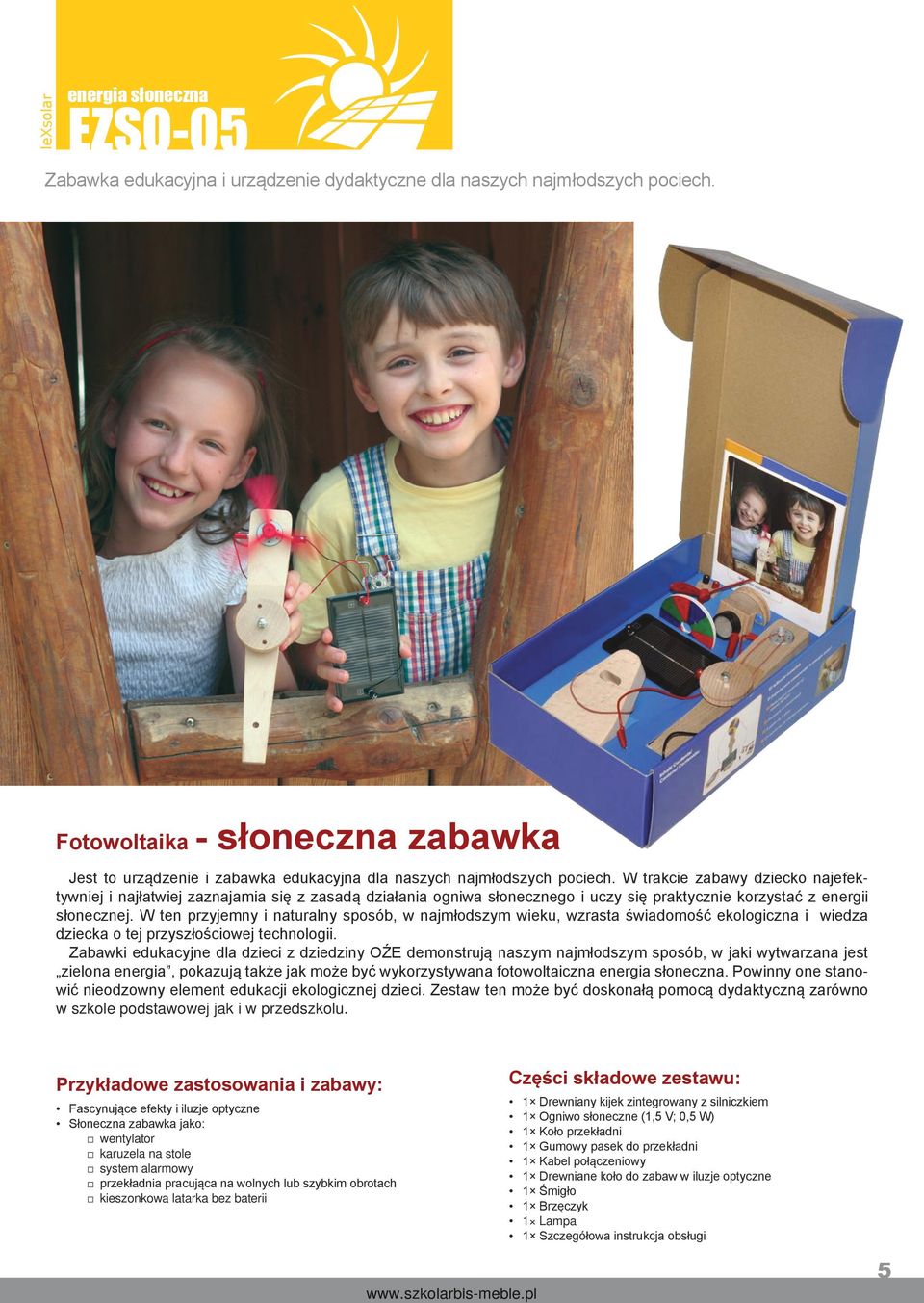 W trakcie zabawy dziecko najefektywniej i najłatwiej zaznajamia się z zasadą działania ogniwa słonecznego i uczy się praktycznie korzystać z energii słonecznej.
