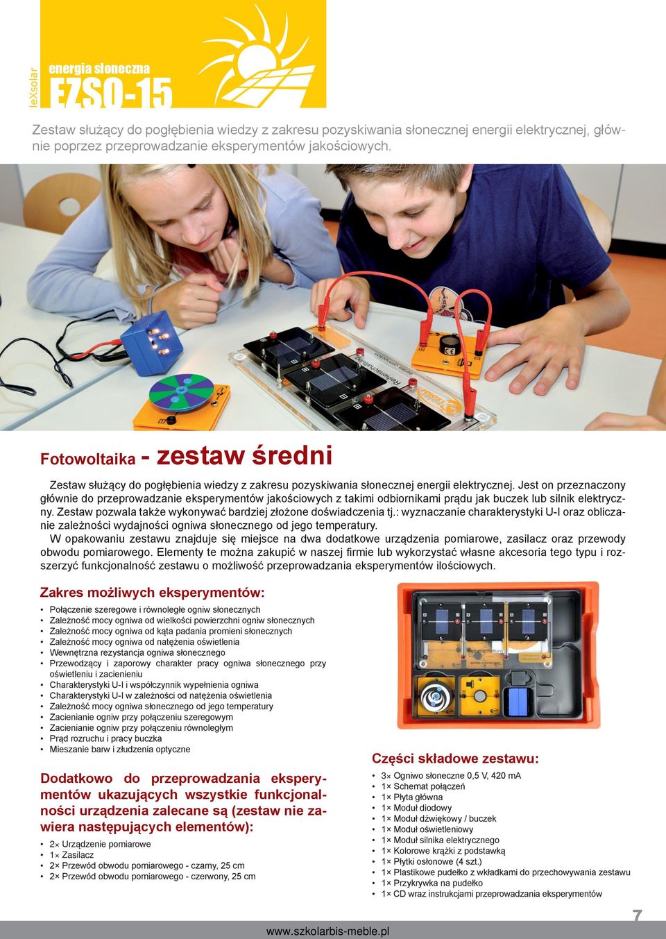 Jest on przeznaczony głównie do przeprowadzanie eksperymentów jakościowych z takimi odbiornikami prądu jak buczek lub silnik elektryczny.