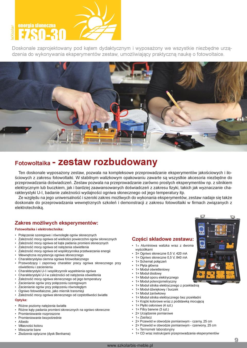 W stabilnym walizkowym opakowaniu zawarte są wszystkie akcesoria niezbędne do przeprowadzania doświadczeń. Zestaw pozwala na przeprowadzanie zarówno prostych eksperymentów np.