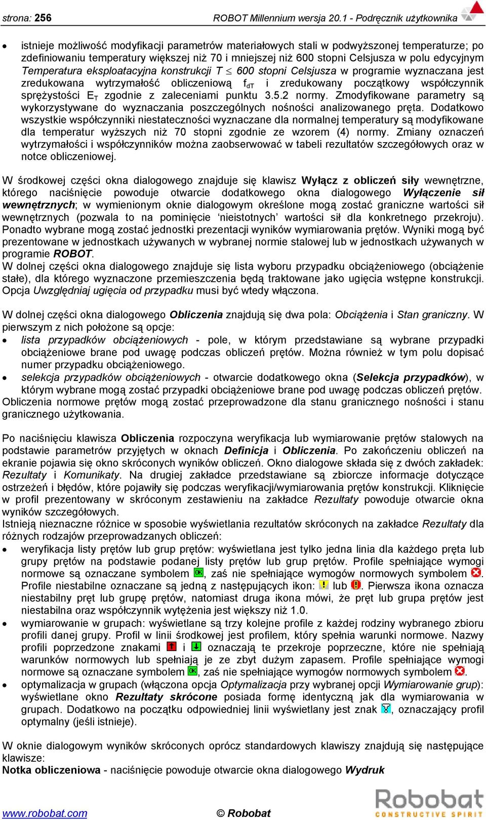 w polu edycyjnym Temperatura eksploatacyjna konstrukcji T 600 stopni Celsjusza w programie wyznaczana jest zredukowana wytrzymałość obliczeniową f dt i zredukowany początkowy współczynnik