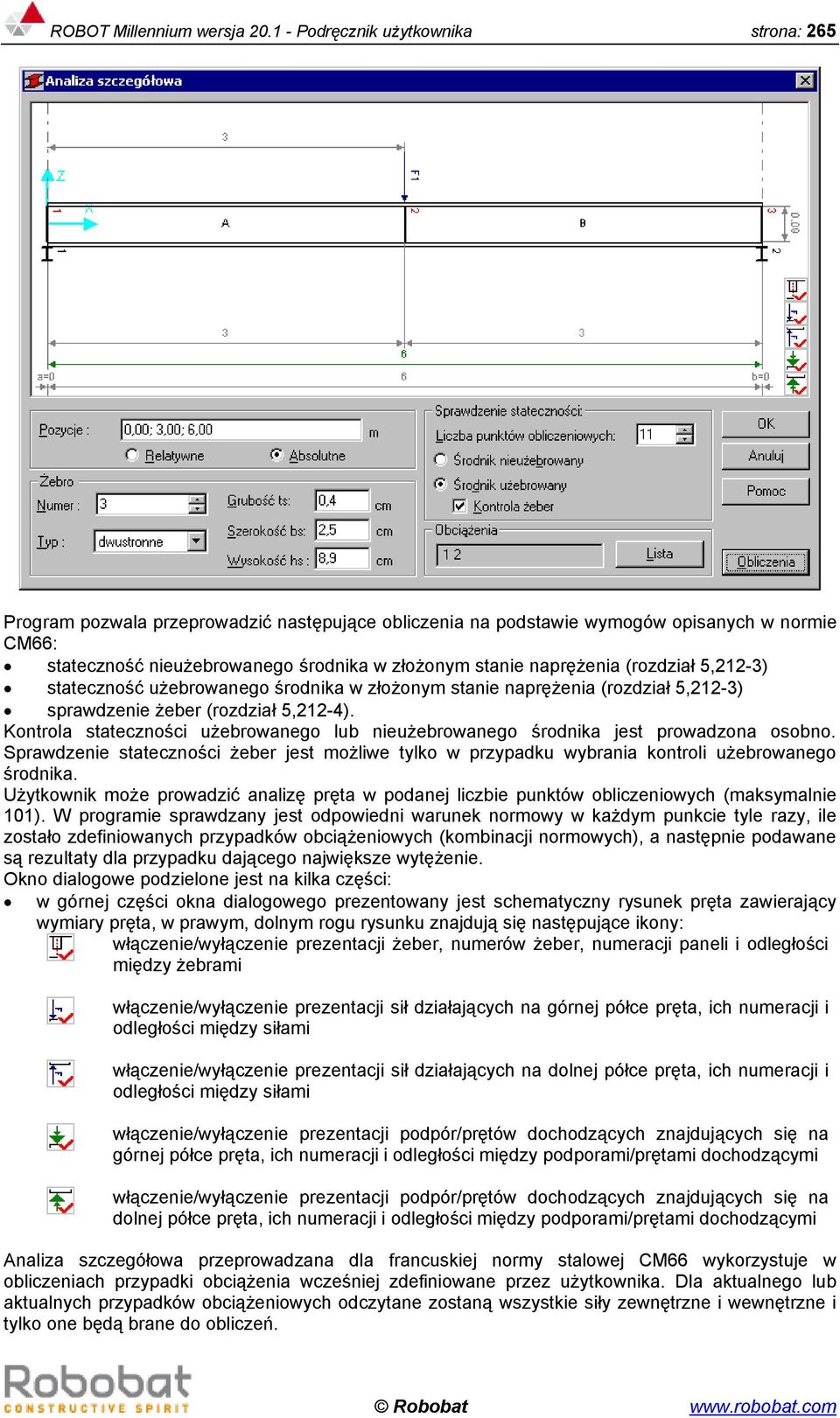 naprężenia (rozdział 5,212-3) stateczność użebrowanego środnika w złożonym stanie naprężenia (rozdział 5,212-3) sprawdzenie żeber (rozdział 5,212-4).