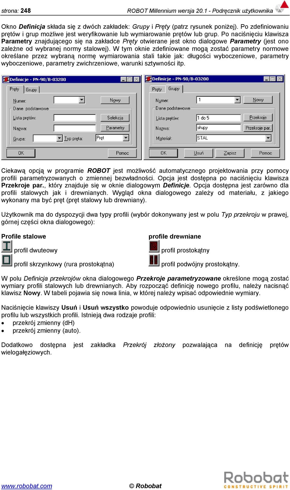 Po naciśnięciu klawisza Parametry znajdującego się na zakładce Pręty otwierane jest okno dialogowe Parametry (jest ono zależne od wybranej normy stalowej).