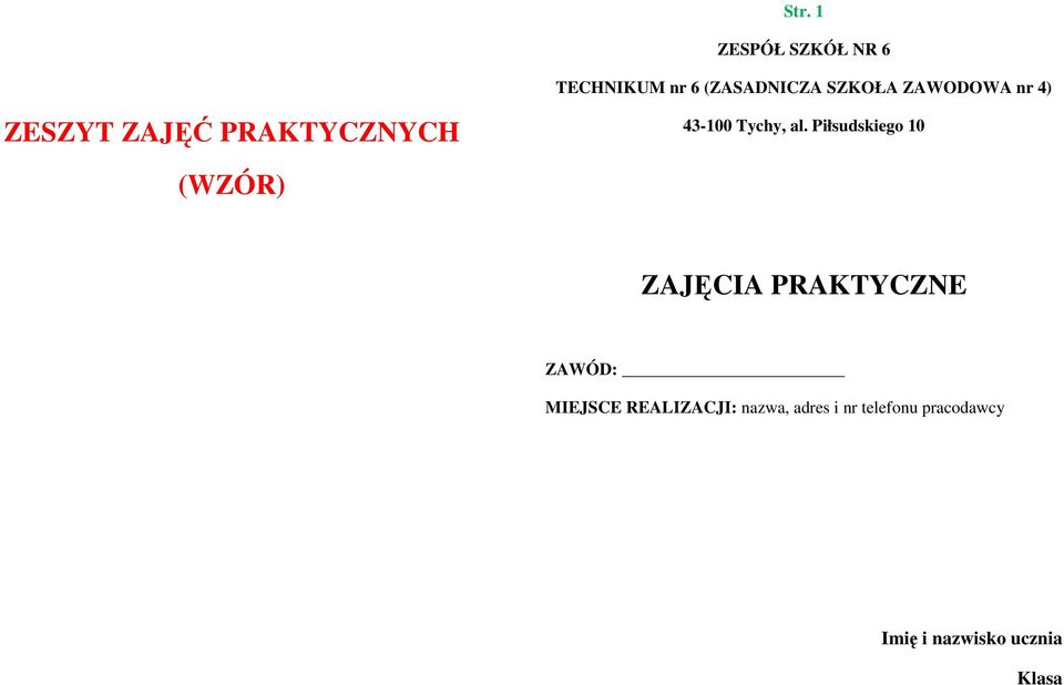 Piłsudskiego 10 (WZÓR) ZAJĘCIA PRAKTYCZNE ZAWÓD: MIEJSCE