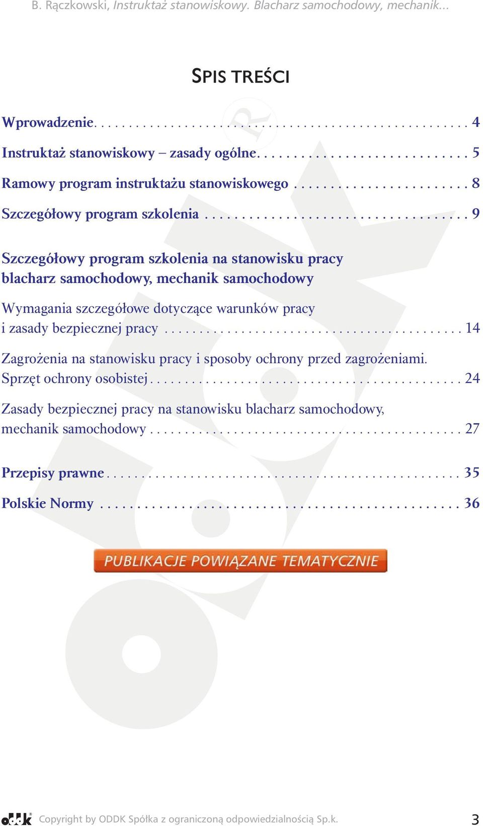 ................................... 9 Szczegółowy program szkolenia na stanowisku pracy blacharz samochodowy, mechanik samochodowy Wymagania szczegółowe dotyczące warunków pracy i zasady bezpiecznej pracy.