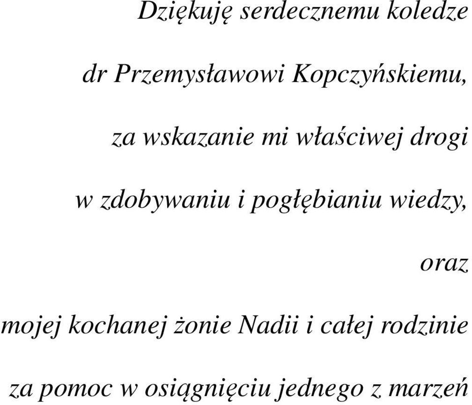 zdobywaniu i pogłębianiu wiedzy, oraz mojej kochanej