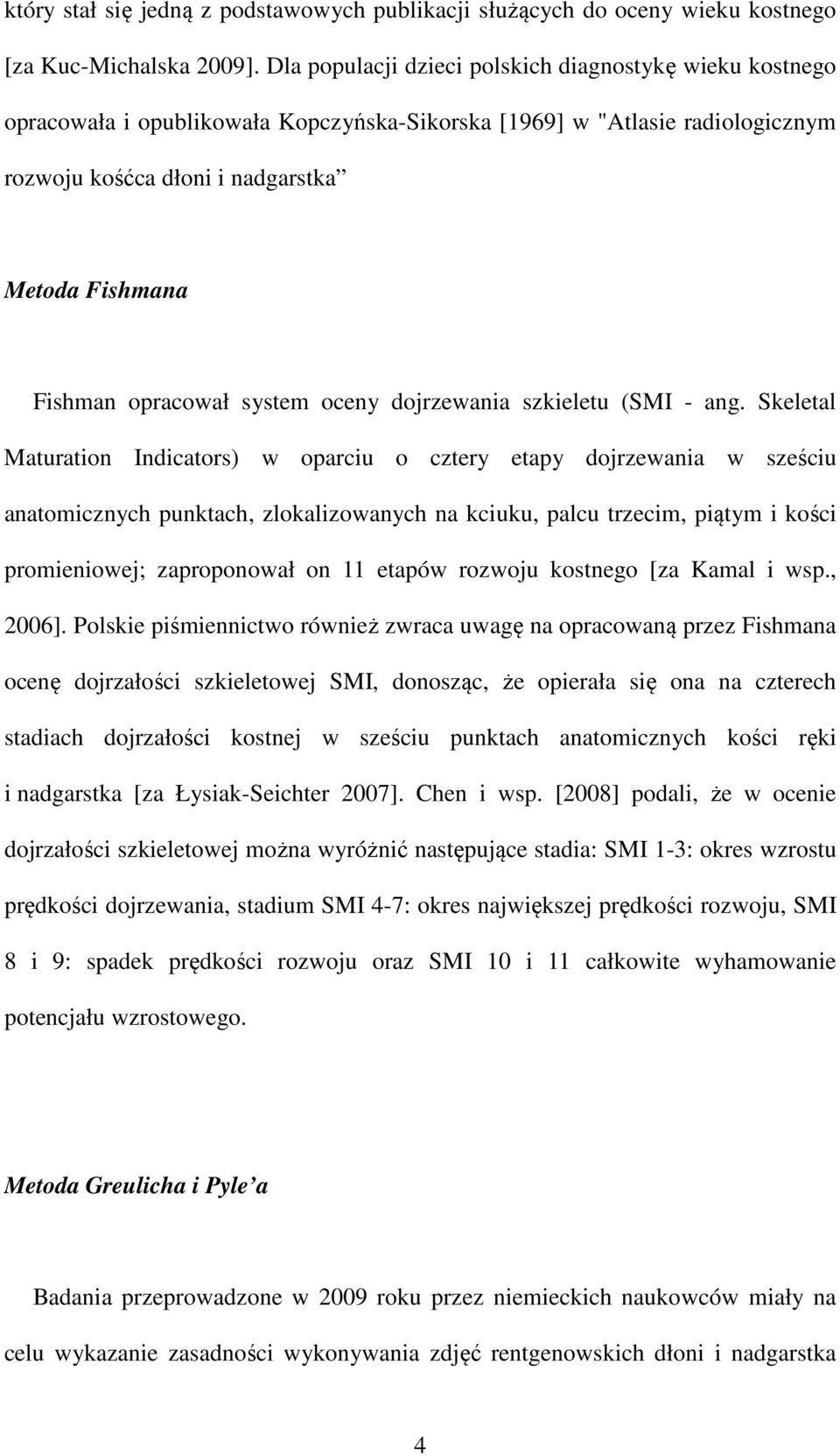 opracował system oceny dojrzewania szkieletu (SMI - ang.