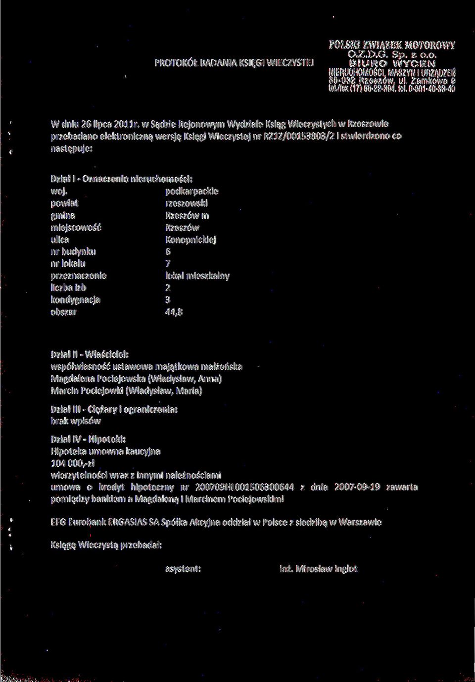 w Sądzie Rejonowym Wydziale Ksiąg Wieczystych w Rzeszowie przebadano elektroniczną wersję Księgi Wieczystej nr RZ1Z/00153803/ i stwierdzono co następuje: Dział l - Oznaczenie nieruchomości: woj.