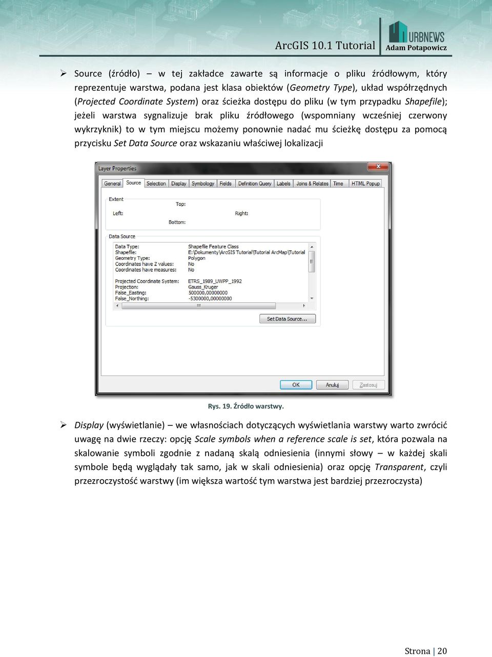 dostępu za pomocą przycisku Set Data Source oraz wskazaniu właściwej lokalizacji Rys. 19. Źródło warstwy.
