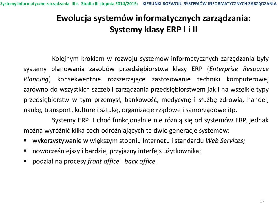 przemysł, bankowość, medycynę i służbę zdrowia, handel, naukę, transport, kulturę i sztukę, organizacje rządowe i samorządowe itp.