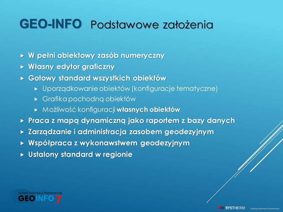 obiektów Możliwość konfiguracji własnych obiektów Praca z mapą dynamiczną jako raportem z bazy danych