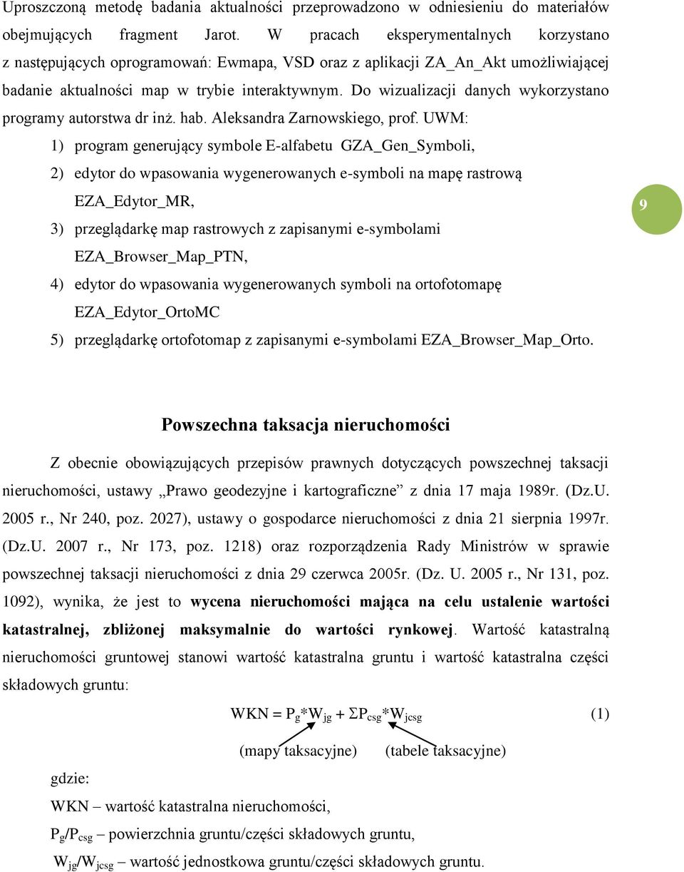 Do wizualizacji danych wykorzystano programy autorstwa dr inż. hab. Aleksandra Zarnowskiego, prof.