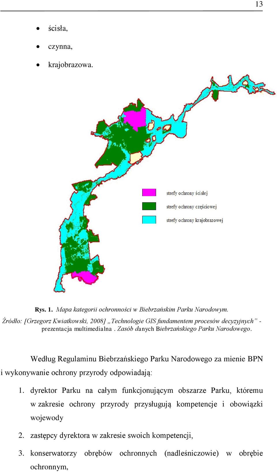 Zasób danych Biebrzańskiego Parku Narodowego. Według Regulaminu Biebrzańskiego Parku Narodowego za mienie BPN i wykonywanie ochrony przyrody odpowiadają: 1.