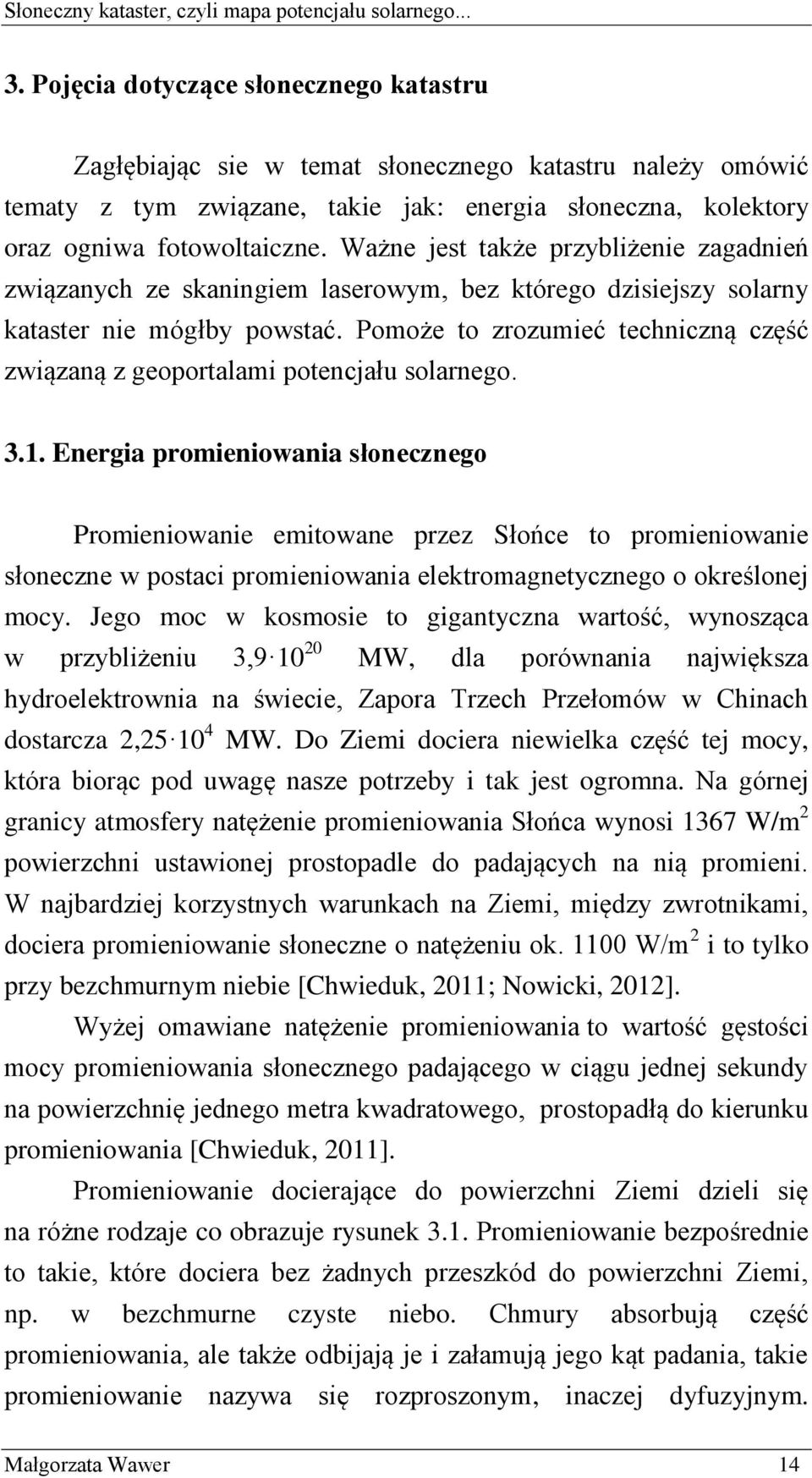 Pomoże to zrozumieć techniczną część związaną z geoportalami potencjału solarnego. 3.1.