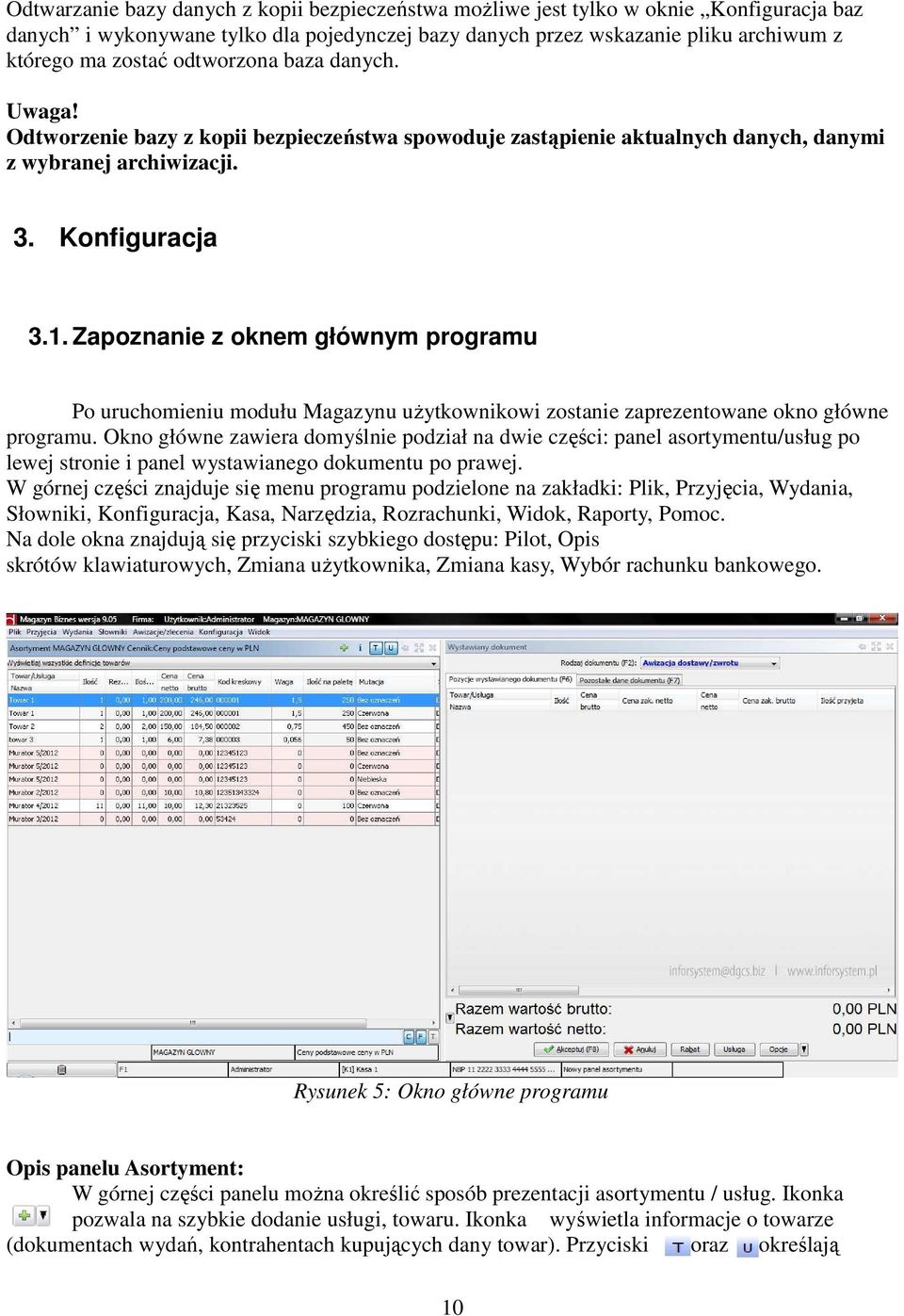 Zapoznanie z oknem głównym programu Po uruchomieniu modułu Magazynu uŝytkownikowi zostanie zaprezentowane okno główne programu.