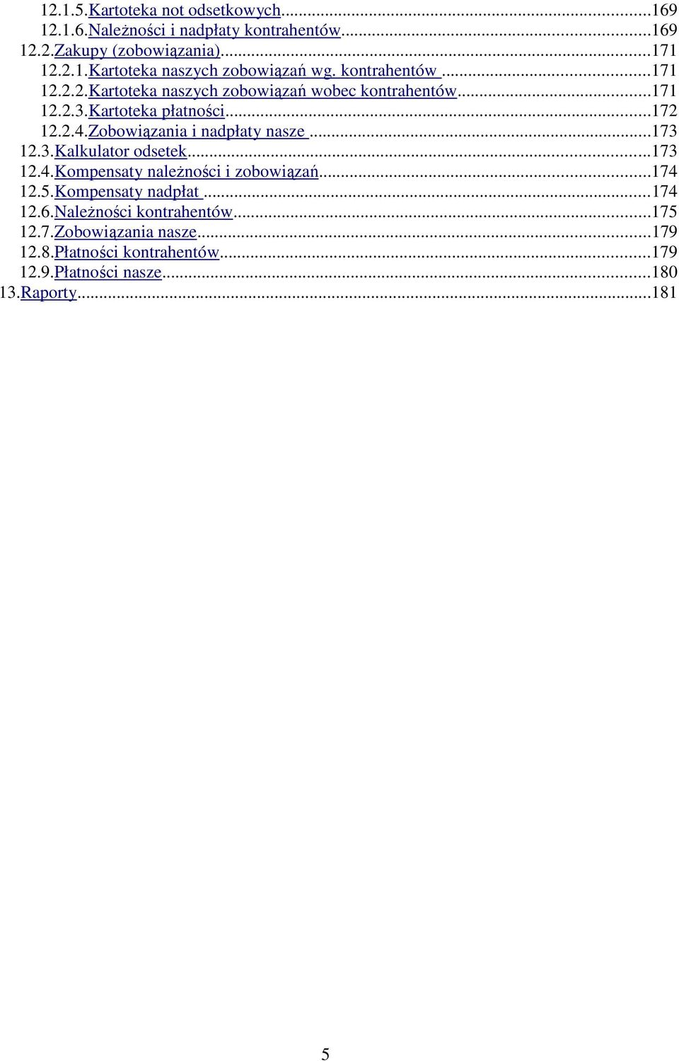 Zobowiązania i nadpłaty nasze...173 12.3.Kalkulator odsetek...173 12.4.Kompensaty naleŝności i zobowiązań...174 12.5.Kompensaty nadpłat.