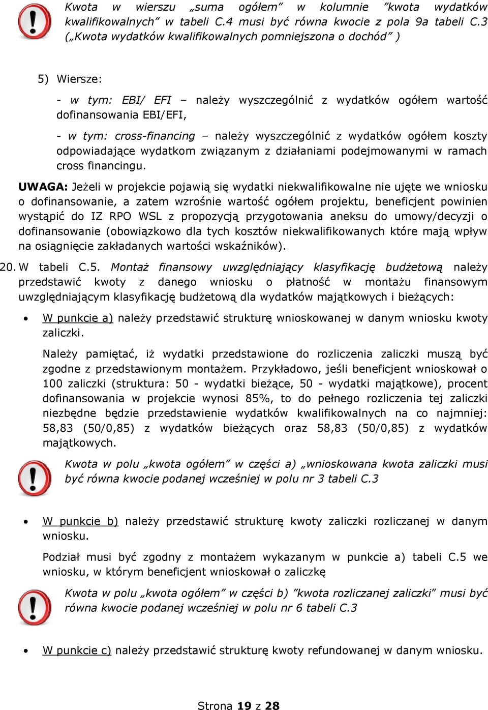 wyszczególnić z wydatków ogółem koszty odpowiadające wydatkom związanym z działaniami podejmowanymi w ramach cross financingu.