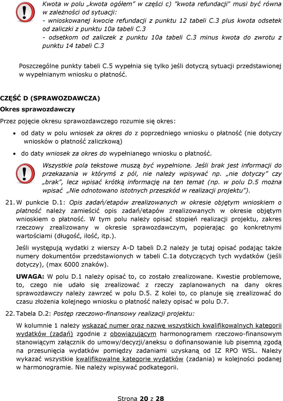 5 wypełnia się tylko jeśli dotyczą sytuacji przedstawionej w wypełnianym wniosku o płatność.