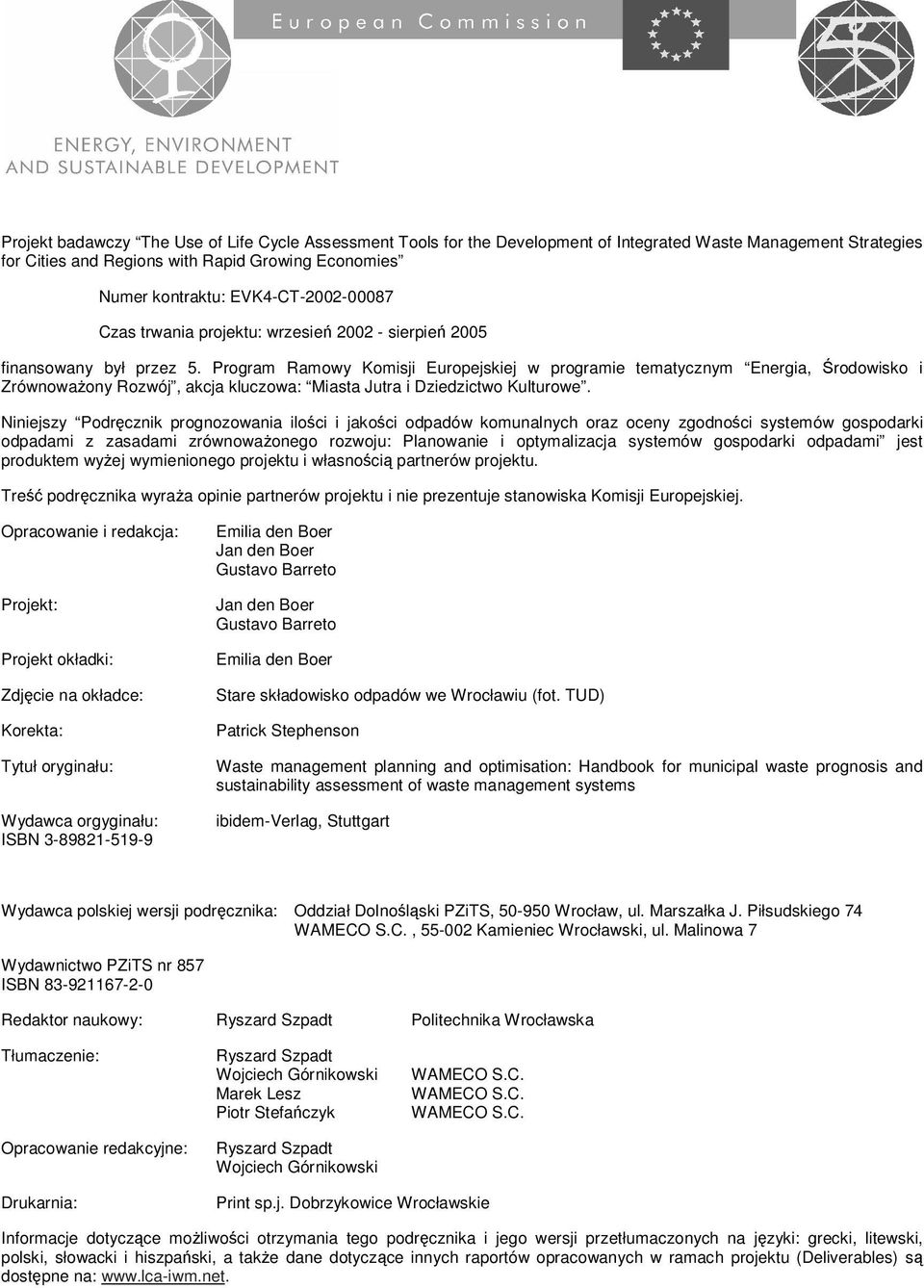 Program Ramowy Komisji Europejskiej w programie tematycznym Energia, rodowisko i Zrównowaony Rozwój, akcja kluczowa: Miasta Jutra i Dziedzictwo Kulturowe.