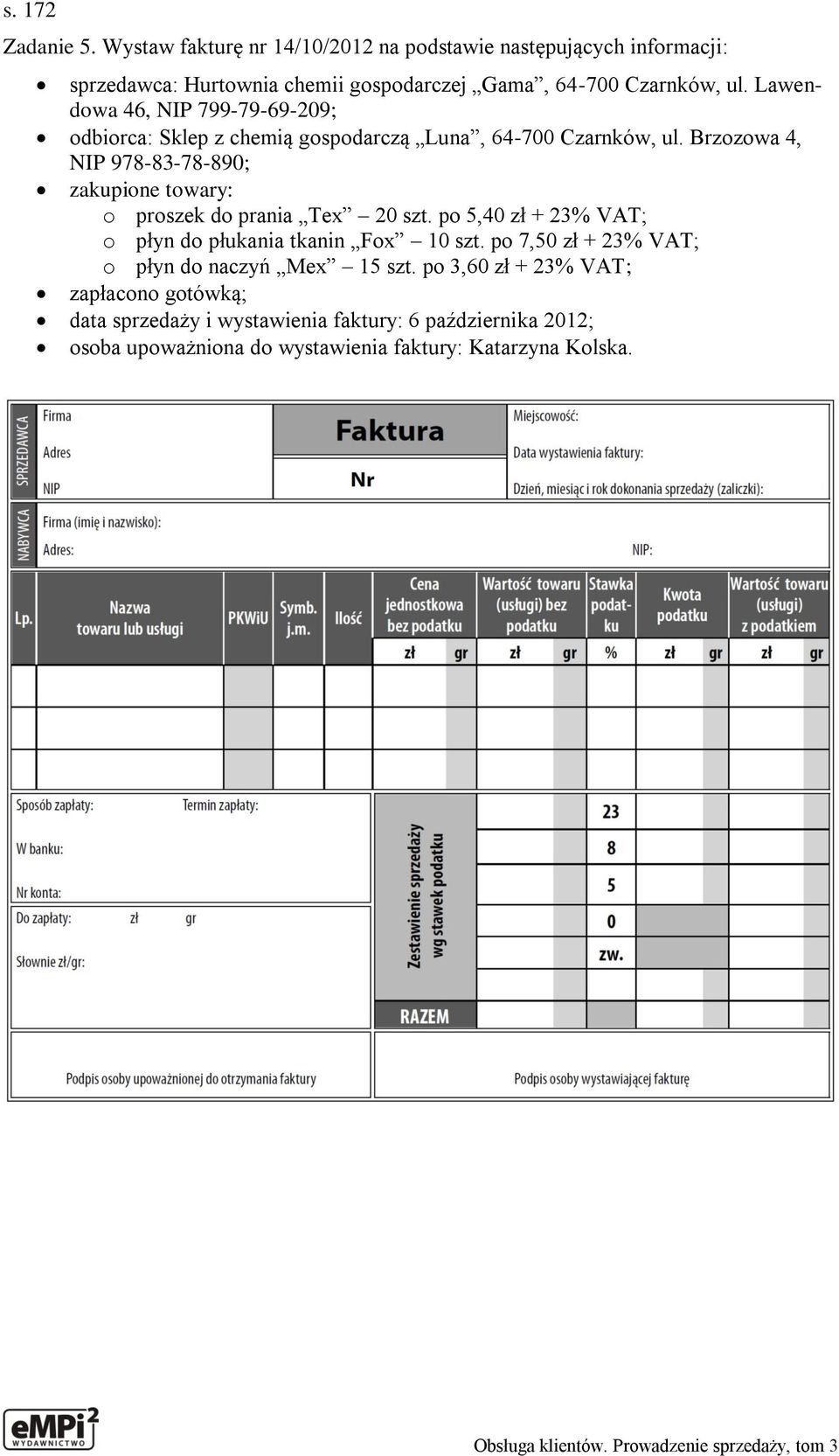 Lawendowa 46, NIP 799-79-69-209; odbiorca: Sklep z chemią gospodarczą Luna, 64-700 Czarnków, ul.